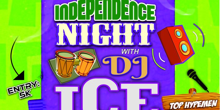 INDEPENDENCE NIGHT WITH DJ ICE
